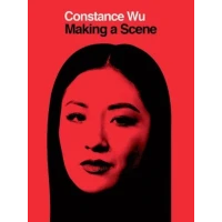 Making a Scene by Constance Wu