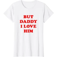 But Daddy I Love Him T-Shirt