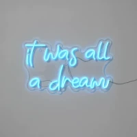 It Was All a Dream Neon Sign