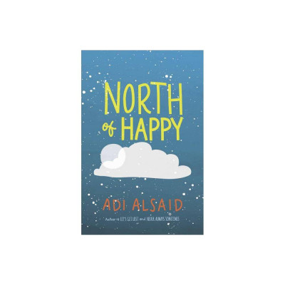 North of Happy - by Adi Alsaid (Hardcover)